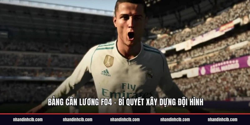 Bảng Cân Lương FO4 - Cách tính lương cầu thủ hiệu quả