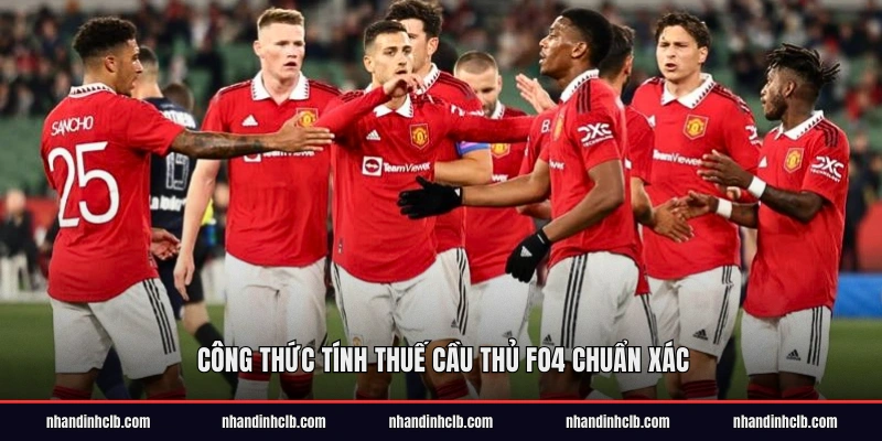 Công thức tính thuế cầu thủ FO4 chuẩn xác