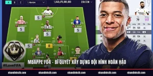 Mbappe FO4 - Hướng dẫn sử dụng hiệu quả trong trận đấu