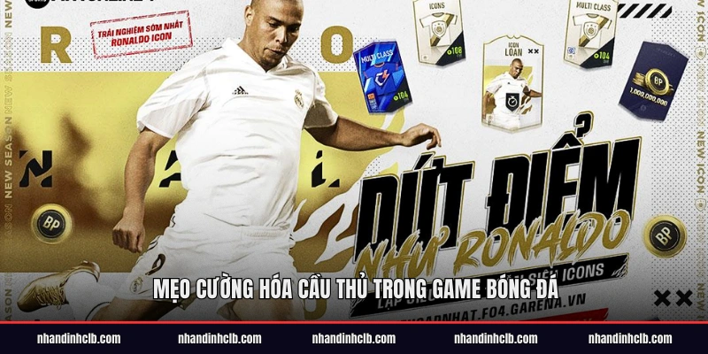 Mẹo cường hóa cầu thủ trong game bóng đá