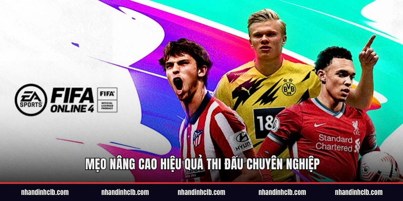 Mẹo nâng cao hiệu quả thi đấu chuyên nghiệp