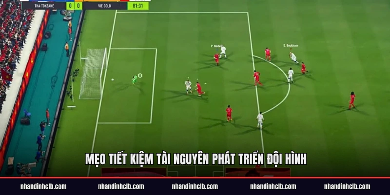 Mẹo tiết kiệm tài nguyên phát triển đội hình