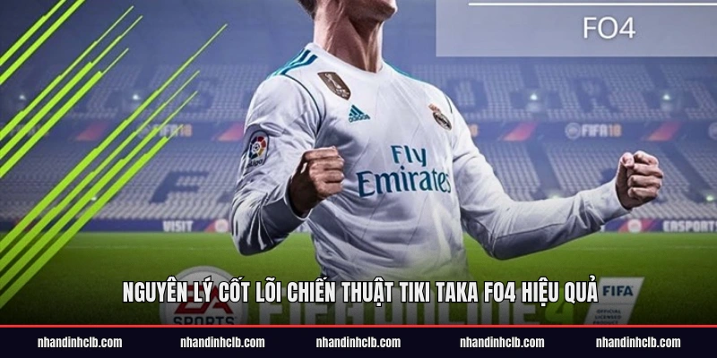 Nguyên lý cốt lõi chiến thuật Tiki Taka FO4 hiệu quả