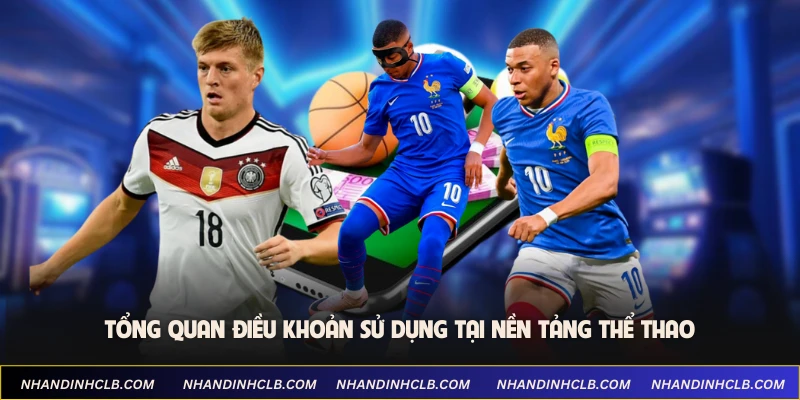 Tổng quan điều khoản sử dụng tại nền tảng thể thao