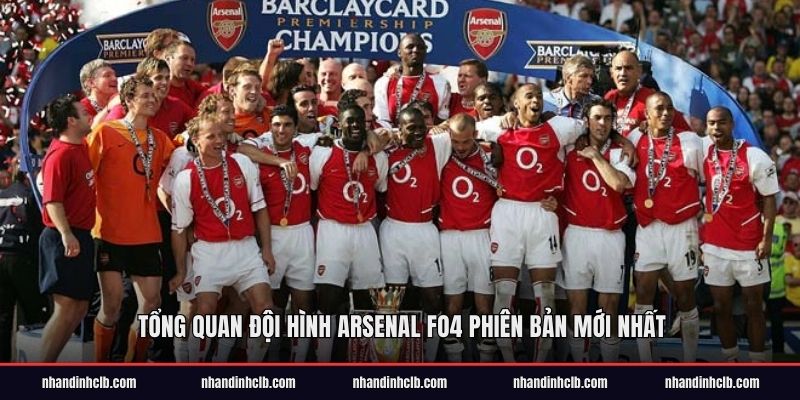 Tổng quan đội hình Arsenal FO4 phiên bản mới nhất