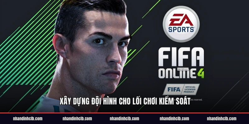 Xây dựng đội hình cho lối chơi kiểm soát